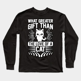 What Greater Gift Than The Love Of A Cat T Shirt For Women Men Long Sleeve T-Shirt